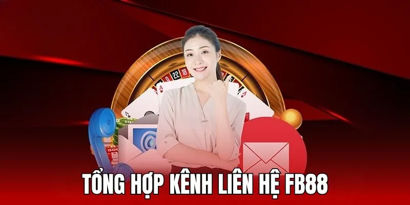 Hội viên có thể lựa chọn kênh liên hệ FB88 phù hợp với vấn đề